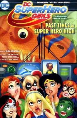Past times at Super Hero High : a graphic novel /