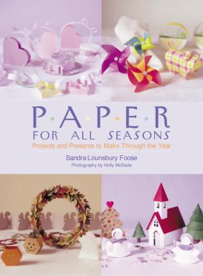 Paper for all seasons : projects and presents to make through the year /