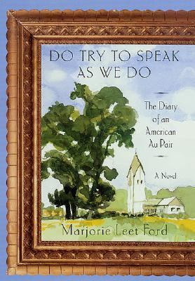 Do try to speak as we do : the diary of an American au pair /