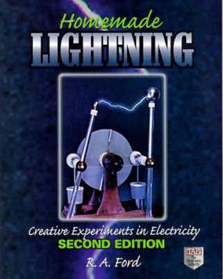 Homemade lightning : creative experiments in electricity /