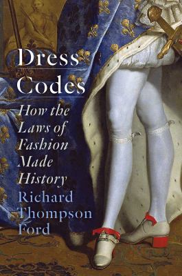 Dress codes : how the laws of fashion made history /