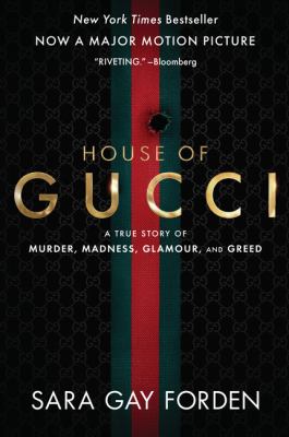 The house of Gucci : a true story of murder, madness, glamour, and greed /