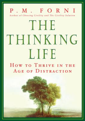 The thinking life : how to thrive in the age of distraction /