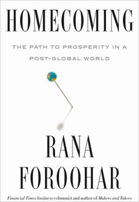 Homecoming : the path to prosperity in a post-global world /