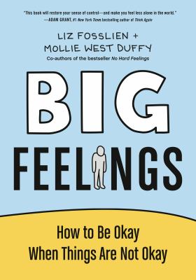 Big feelings : how to be okay when things are not okay /