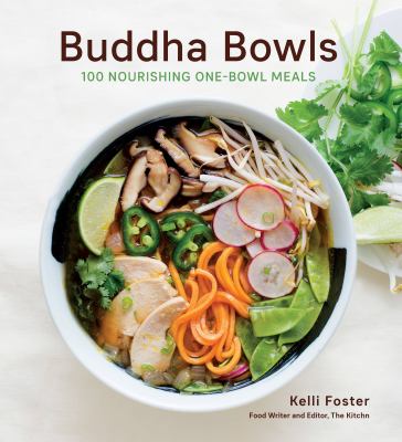 Buddha bowls : 100 nourishing one-bowl meals /