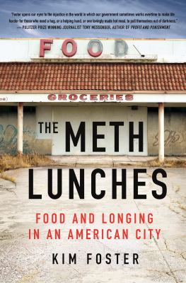 The meth lunches : food and longing in an American city /