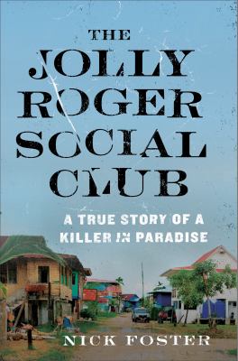 The Jolly Roger Social Club : a true story of a killer in paradise /