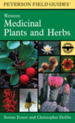 A field guide to Western medicinal plants and herbs /