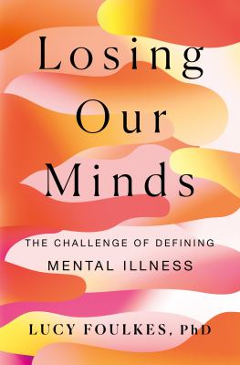 Losing our minds : the challenge of defining mental illness /