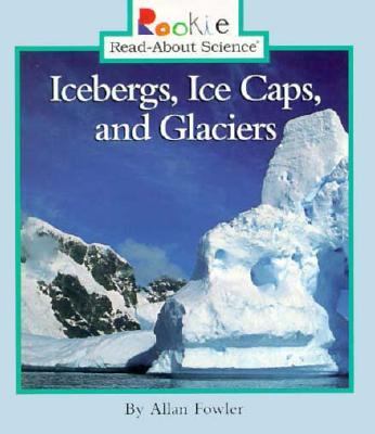 Icebergs, ice caps, and glaciers /