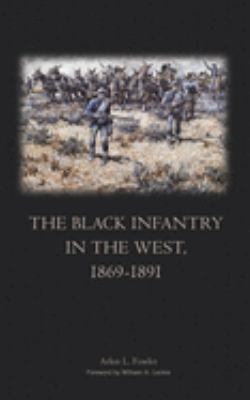 The Black infantry in the West, 1869-1891 /