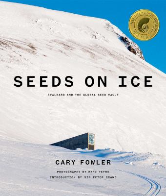 Seeds on ice : Svalbard and the Global Seed Vault /
