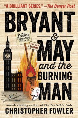 Bryant & May and the burning man : a peculiar crimes unit mystery /