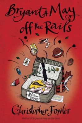 Bryant & May off the rails : a Peculiar Crimes Unit mystery /