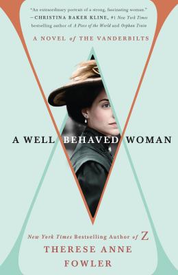 A well-behaved woman : a novel of the Vanderbilts /