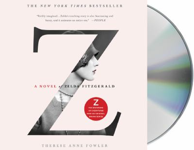 Z [compact disc, unabridged] : a novel of Zelda Fitzgerald /