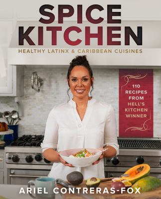 Spice kitchen : healthy Latin and Caribbean cuisine /