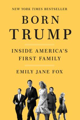 Born Trump : inside America's first family /