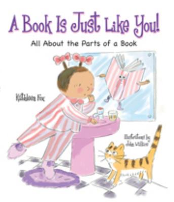 A book is just like you! : all about the parts of a book /