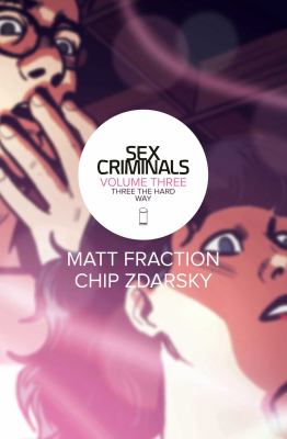 Sex criminals. Volume three, Three the hard way /
