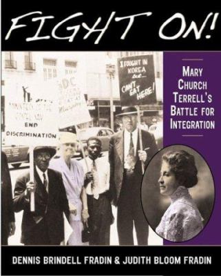 Fight on! : Mary Church Terrell's battle for integration /