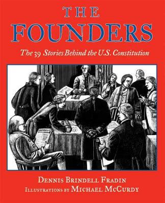 The founders : the 39 stories behind the U.S. Constitution /