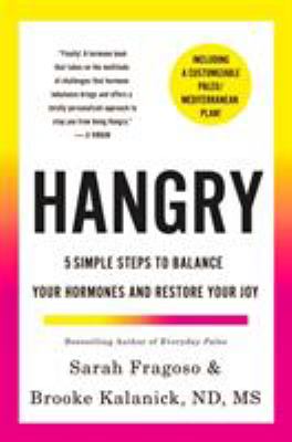 Hangry : 5 simple steps to balance your hormones and restore your joy (including a customizable Paleo/Mediterranean plan!) /
