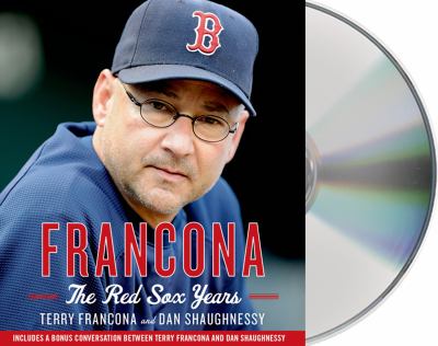 Francona [compact disc, unabridged] : the Red Sox years /