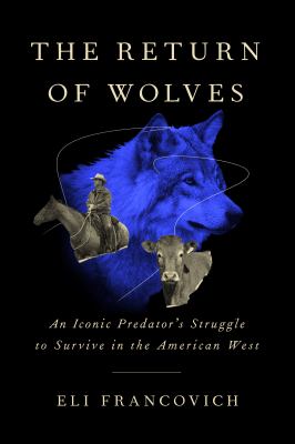 The return of wolves [ebook] : An iconic predator's struggle to survive in the american west.