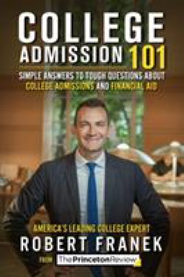 College admission 101 : simple answers to tough questions about college admissions and financial aid /