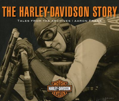 The Harley-Davidson story : tales from the archives /