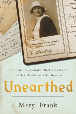 Unearthed : a lost actress, a forbidden book, and a search for life in the shadow of the Holocaust /