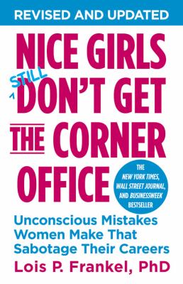 Nice girls don't get the corner office [eaudiobook] : 101 unconscious mistakes women make that sabotage their careers.