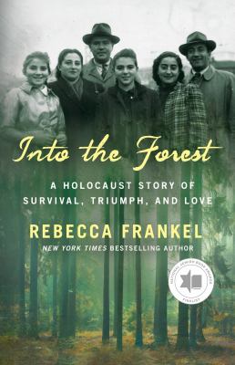 Into the forest : a Holocaust story of survival, triumph, and love /