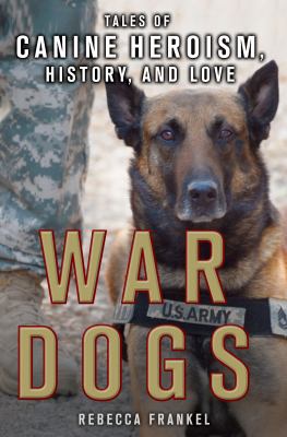 War dogs : tales of canine heroism, history, and love /