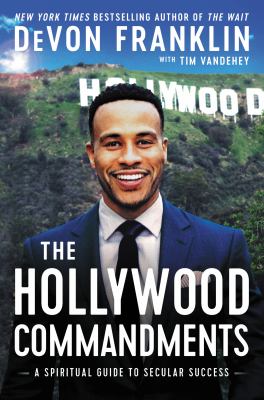 The Hollywood commandments : a spiritual guide to secular success /