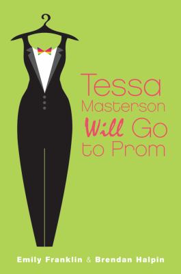 Tessa Masterson will go to prom : a novel /
