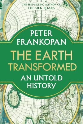 The Earth transformed : an untold history /