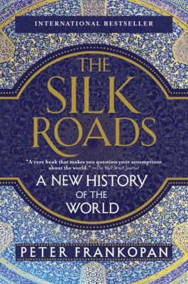 The Silk Roads : a new history of the world /