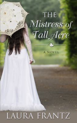 The mistress of Tall Acre [large type] : a novel /