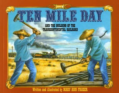 Ten Mile Day and the building of the transcontinental railroad /
