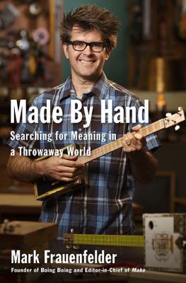 Made by hand : searching for meaning in a throwaway world /