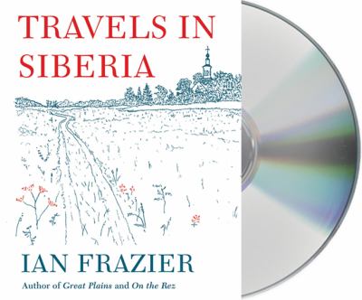 Travels in Siberia [compact disc, unabridged] /