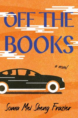 Off the books : a novel / Soma Mei Sheng Frazier.