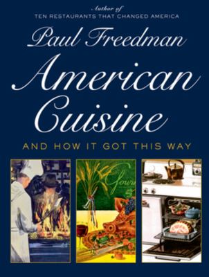 American cuisine : and how it got this way /