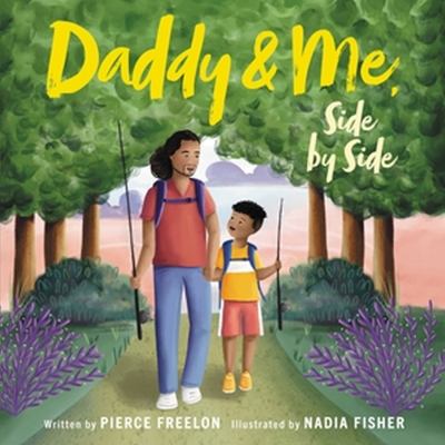 Daddy & me, side by side / written by Pierce Freelon ; illustrated by Nadia Fisher.