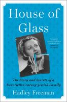 House of Glass : the story and secrets of a twentieth-century Jewish family /