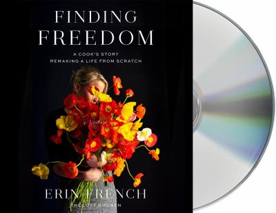 Finding freedom [compact disc, unabridged] : a cook's story; remaking a life from scratch /