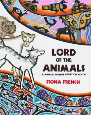 Lord of the animals : a Miwok Indian creation myth /